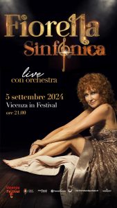 Fiorella Sinfonica – Live con orchestra” in piazza dei Signori il 5 settembre